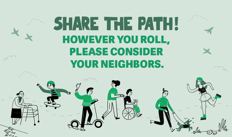 A graphic of people riding different devices that says, "Share the path! However you roll, please consider your neighbors."