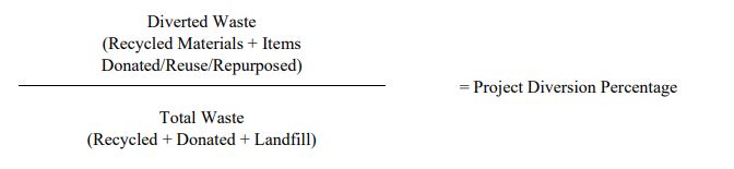 The diversion rate calculation is a fraction. For the numerator, add the total weight of recycled materials, plus the total weight of donated/reused/repurposed materials. For the denominator, add the total weight of all materials (recycled materials plus donated materials plus landfill materials). Finally, convert the fraction into a percentage by dividing the numerator by the denominator, and moving the decimal over two places to the right.