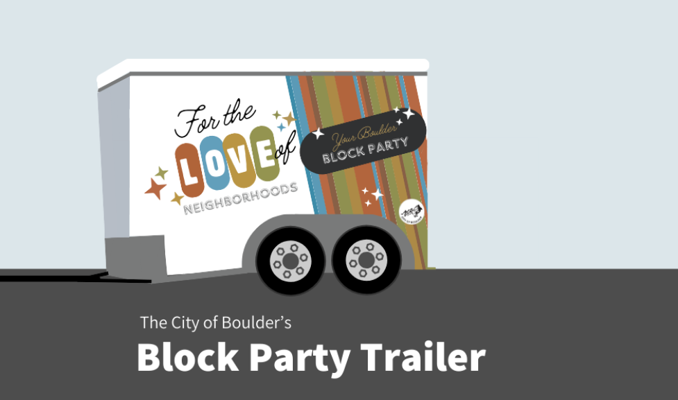 Animated Block Party Tratiler with the words "For the love of Neighborhoods, Your Boulder Block Party" written on the side